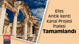 Efes Antik Kenti Kanal Projesi İhalesi
