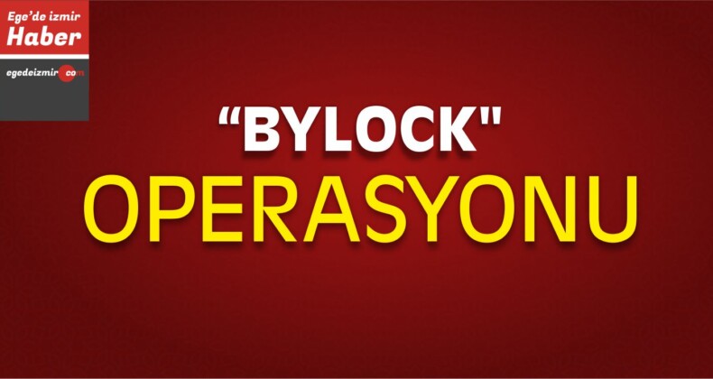 İzmir’deki “ByLock” Operasyonu