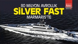 80 Milyon Avroluk Silver Fast isimli Yat Marmaris’te