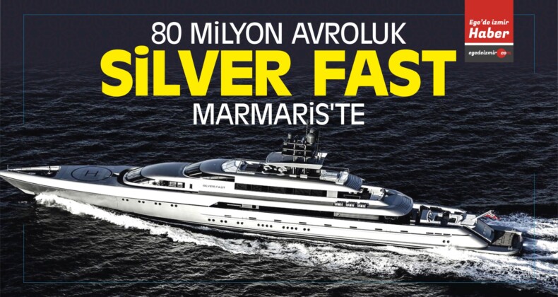 80 Milyon Avroluk Silver Fast isimli Yat Marmaris’te