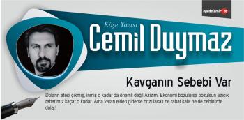 Cemil Duymaz “Kavganın Sebebi Var”