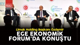 Limak Holding Başkanı Özdemir Ege Ekonomik Forum’da Konuştu