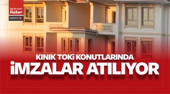 Kınık TOKi Konutlarında İmzalar Atılıyor