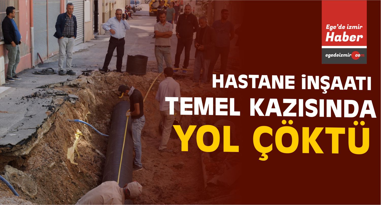 İzmir'de Hastane inşaatı temel kazısında yol çöktü