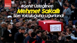 Şehit Üsteğmen Mehmet Sakallı Son Yolculuğuna Uğurlandı