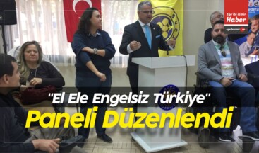 İzmir Buca’da “El Ele Engelsiz Türkiye” Paneli Düzenlendi