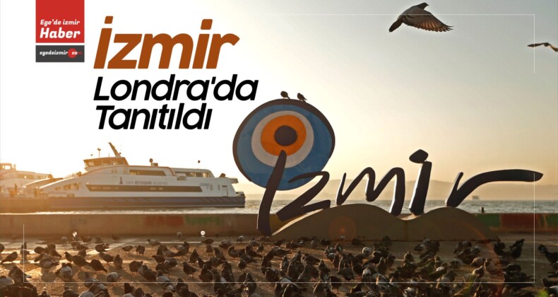 İzmir, Londra’da World Travel Market Turizm Fuarında Tanıtıldı