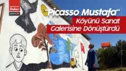 “Picasso Mustafa” Köyünü Sanat Galerisine Dönüştürdü