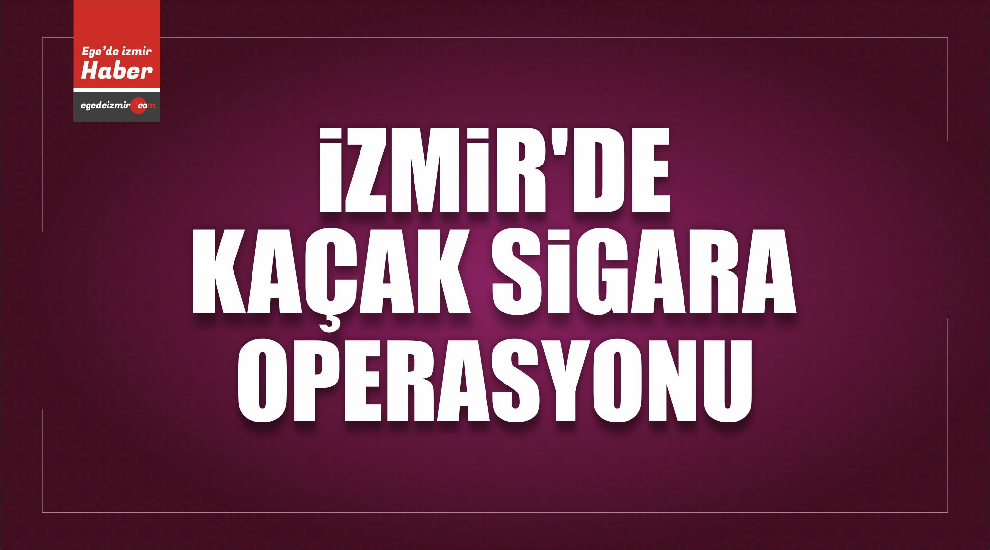 İzmir Kaçak Sigara
