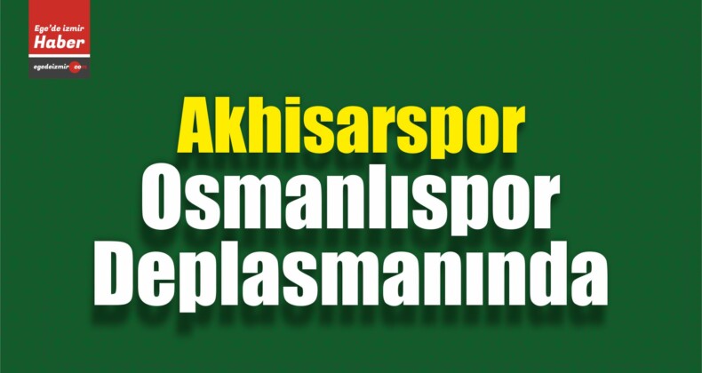 Akhisarspor, Osmanlıspor Deplasmanında