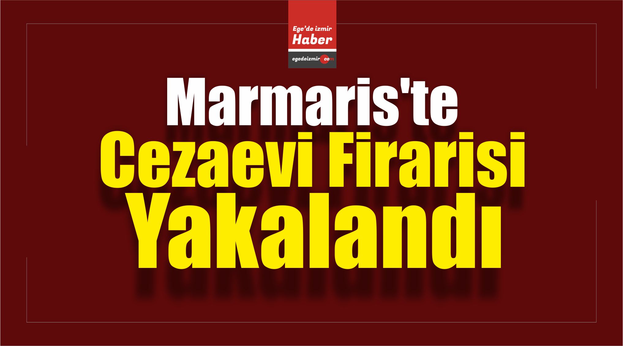 Cezaevi Firarisi Yakalandı