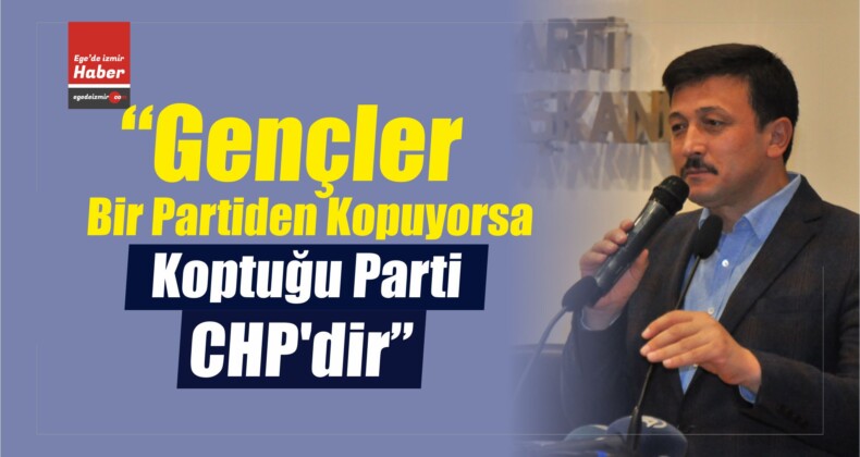 AK Parti Genel Başkan Yardımcısı Hamza Dağ İzmir’de