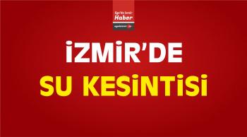 İzmir’de Su Kesintisi