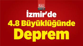 İzmir’de 4.8 Büyüklüğünde Deprem
