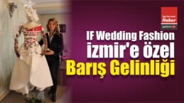 IF Wedding Fashion İzmir’e Özel Barış Gelinliği