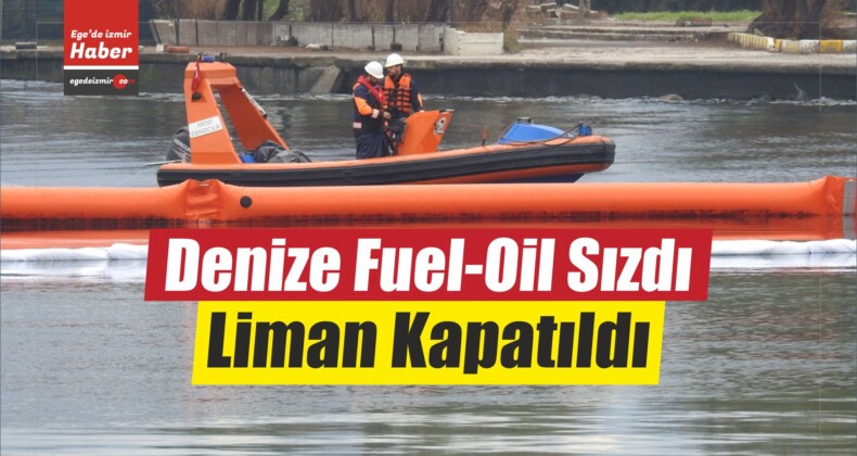 Urla’da Denize Fuel-Oil Sızdı, Liman Kapatıldı