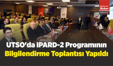 UTSO’da IPARD-2 Programının Bilgilendirme Toplantısı Yapıldı