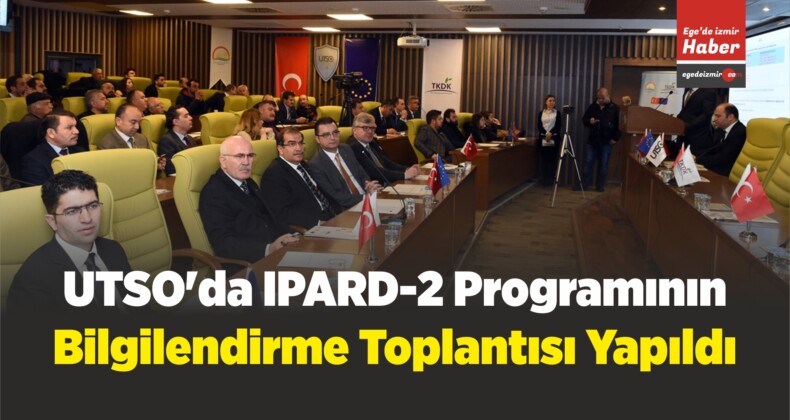 UTSO’da IPARD-2 Programının Bilgilendirme Toplantısı Yapıldı
