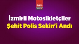 İzmirli Motosikletçiler Şehit Polis Sekin’i Andı