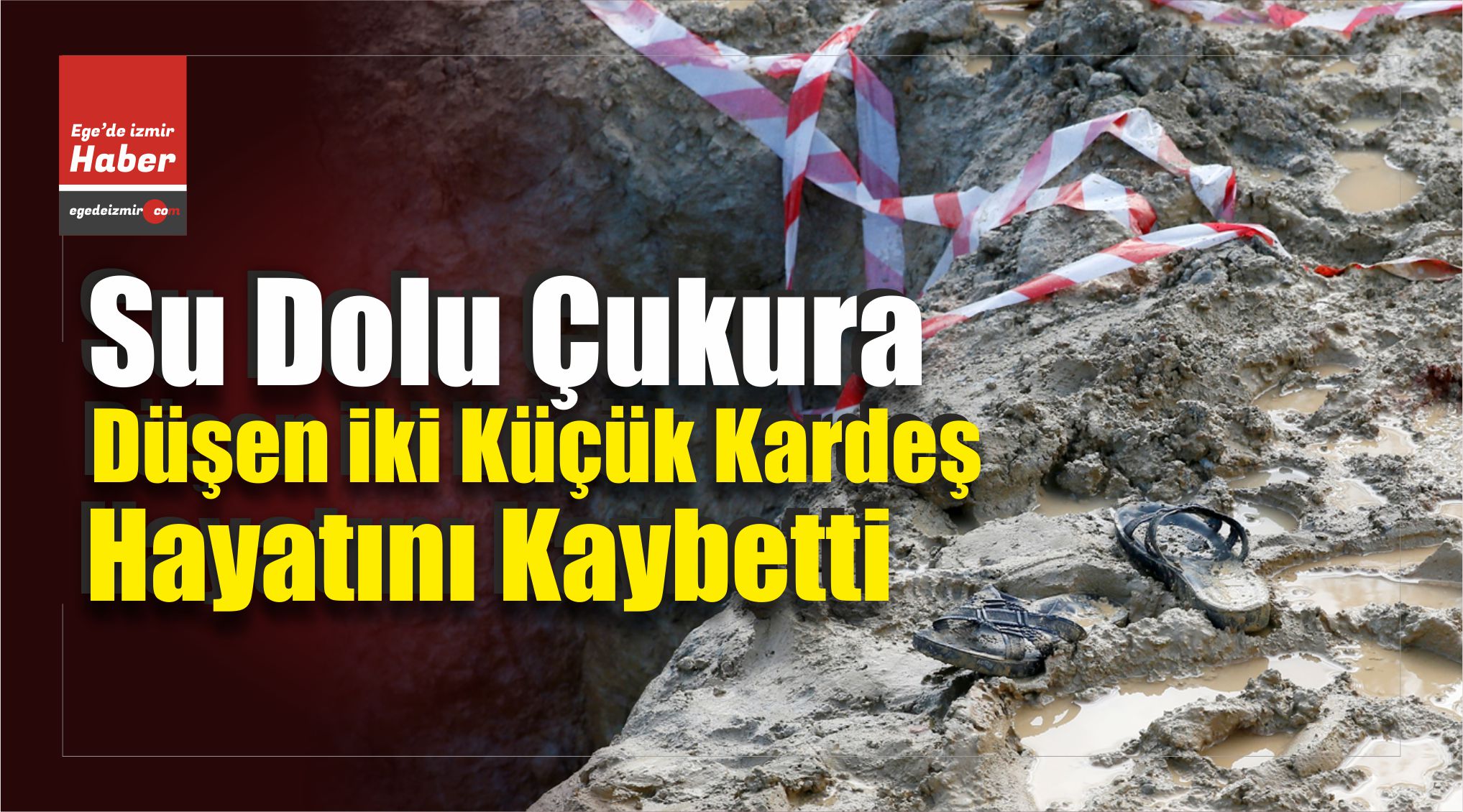 su dolu çukura düşen iki çocuk öldü
