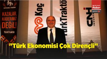 “Türk Ekonomisi Çok Dirençli”