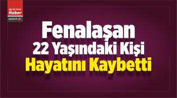 İzmir’de Fenalaşan 22 Yaşındaki Kişi Öldü