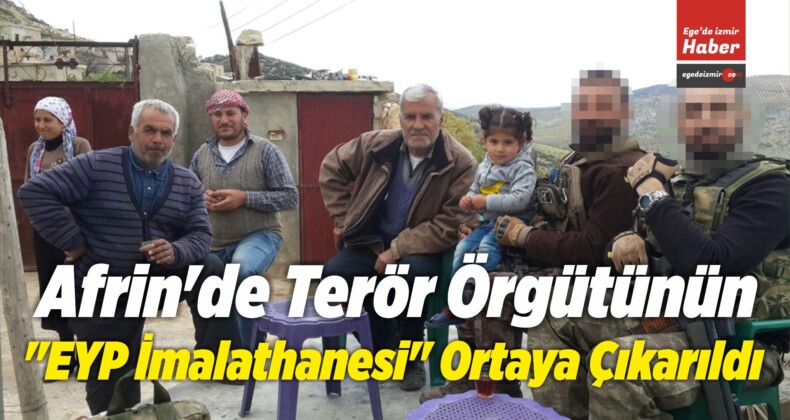 Afrin’de Terör Örgütünün “EYP İmalathanesi” Ortaya Çıkarıldı