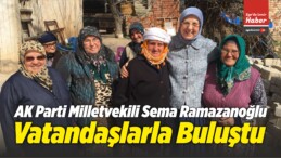 AK Parti Milletvekili Sema Ramazanoğlu Vatandaşlarla Buluştu