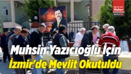 Muhsin Yazıcıoğlu İçin İzmir’de Mevlit Okutuldu