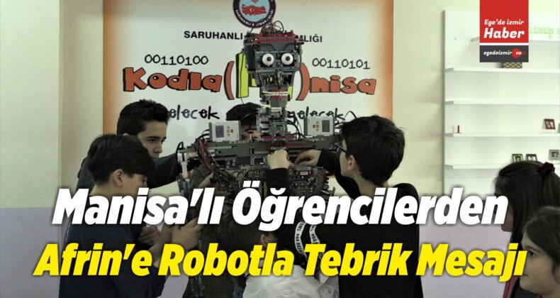 Manisa’lı Öğrencilerden Afrin’e Robotla Tebrik Mesajı