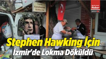 Stephen Hawking İçin İzmir’de Lokma Döküldü