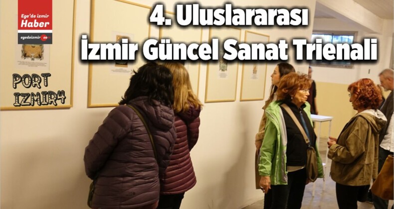 4. Uluslararası İzmir Güncel Sanat Trienali – PORTIZMIR4 Başladı