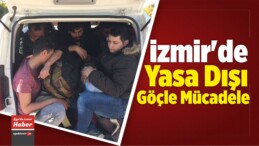İzmir’de Yasa Dışı Göçle Mücadele