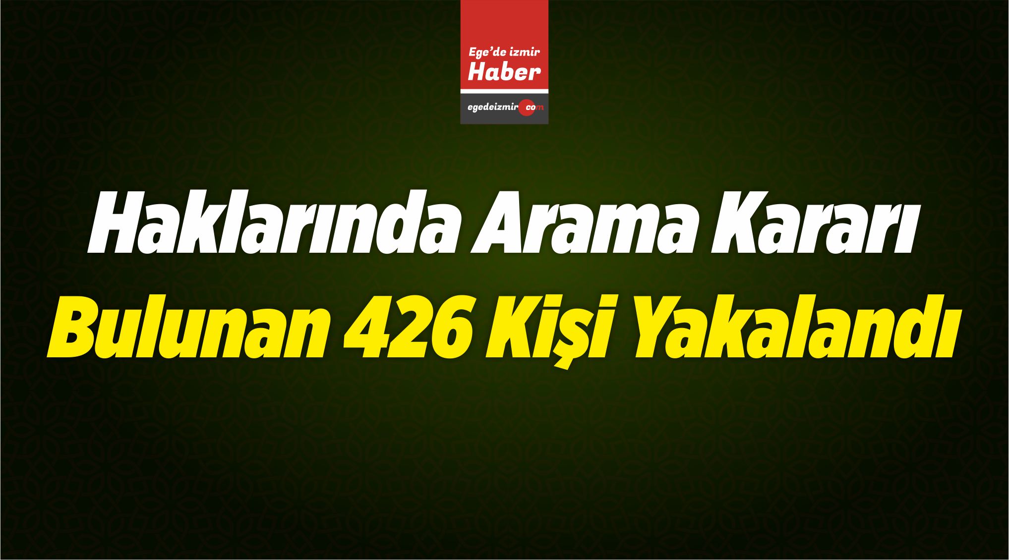 426 Kişi Yakalandı