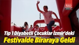 Tip 1 Diyabetli Çocuklar İzmir’deki Festivalde Biraraya Geldi