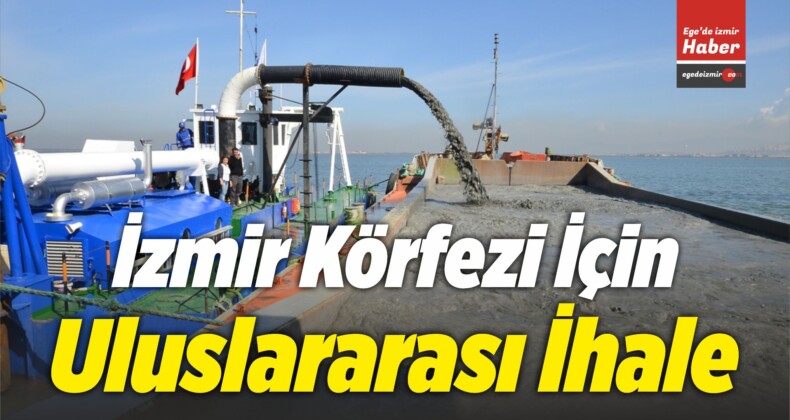 İzmir Körfezi İçin Uluslararası İhalenin İlk Aşaması Gerçekleştirildi
