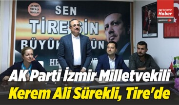 AK Parti İzmir Milletvekili Kerem Ali Sürekli, Tire’de