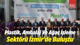 Plastik, Ambalaj Ve Ağaç İşleme Sektörü İzmir’de Buluştu