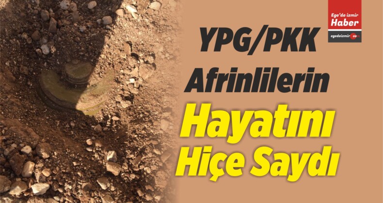 YPG/PKK Afrinlilerin Hayatını Hiçe Saydı