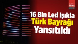 Led Işıklarla Dev Türk Bayrağı
