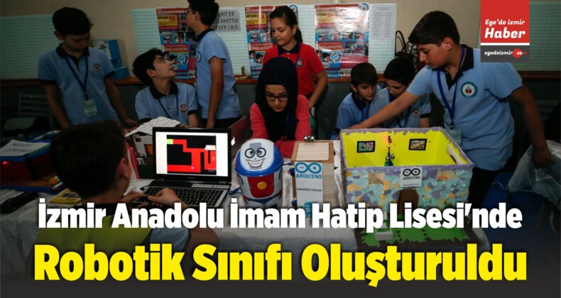 İzmir Anadolu İmam Hatip Lisesi’nde Robotik Sınıfı Oluşturuldu