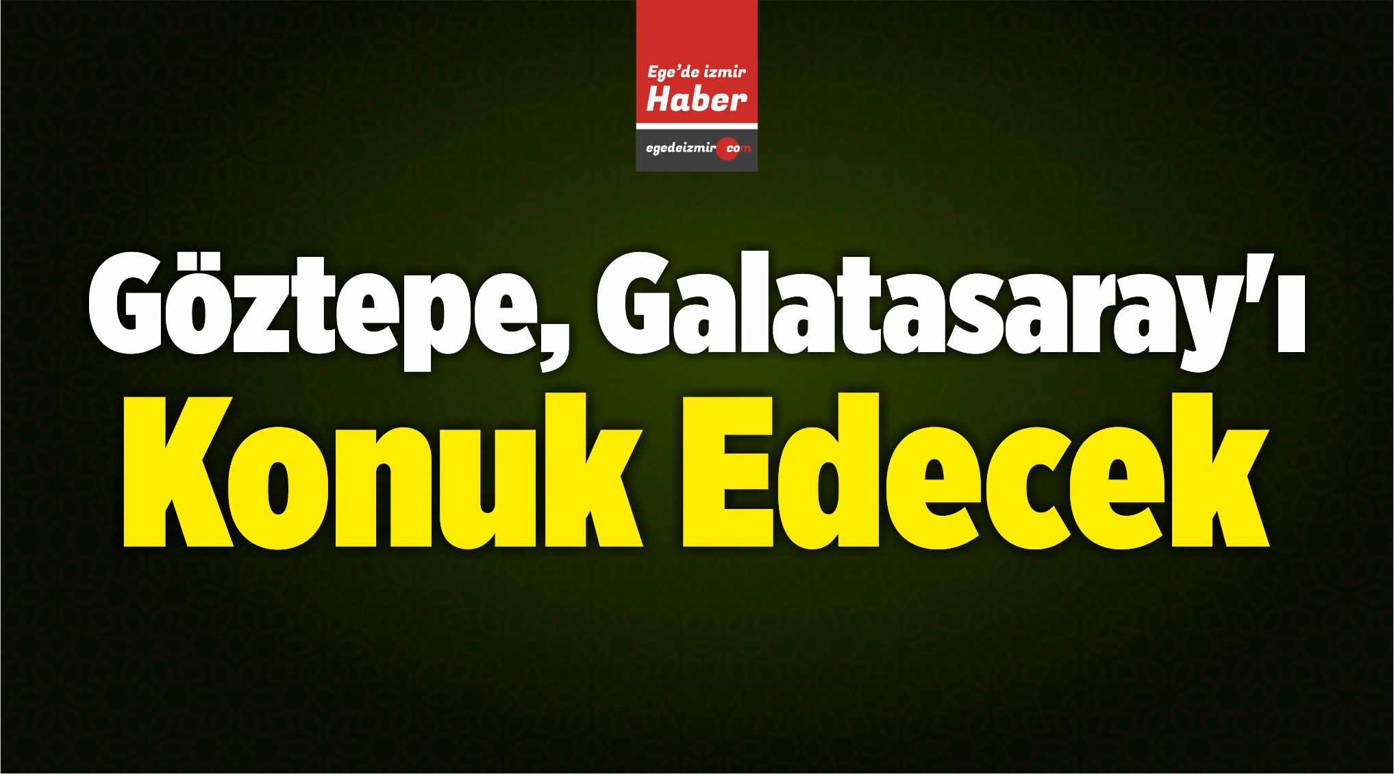 Galatasaray'ı Konuk Edecek