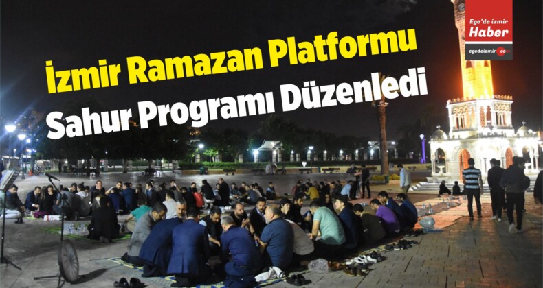 İzmir Ramazan Platformu Kentin Meşhur Yiyecekleriyle Sahur Yaptı