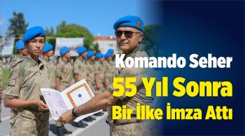 Komando Seher 55 Yıl Sonra Bir İlke İmza Attı