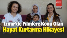 İzmir’de Filmlere Konu Olan Hayat Kurtarma Hikayesi  