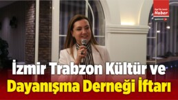 İzmir Trabzon Kültür ve Dayanışma Derneği İftarı