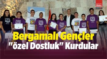 Bergamalı Gençler “Özel Dostluk” Kurdular