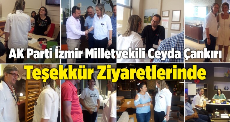 AK Parti İzmir Milletvekili Ceyda Çankırı Teşekkür Ziyaretlerinde