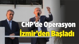 CHP’de Operasyon İzmir’den Başladı! Yerel Seçim Raporu’na Ulaşıldı