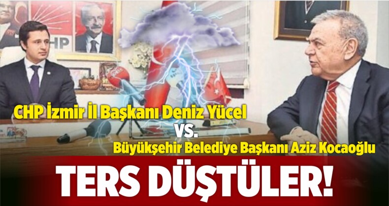 Aziz Kocaoğlu ile CHP İl Başkanı Deniz Yücel Ters Düştü!